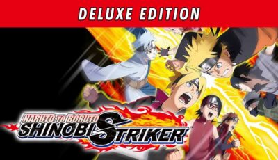 NARUTO TO BORUTO: SHINOBI STRIKER – Deluxe Edition PC Download Free with All DLC’s